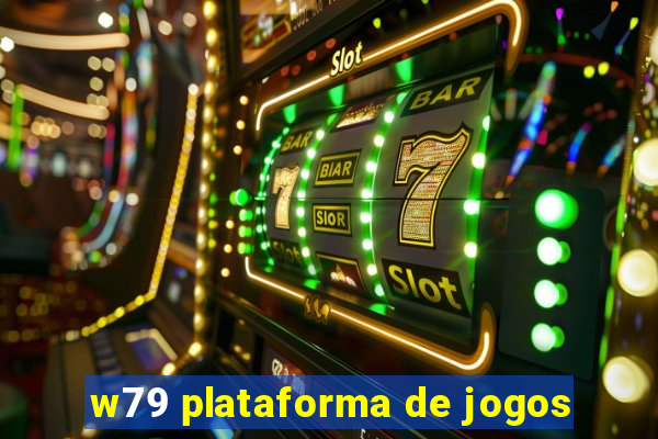 w79 plataforma de jogos